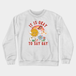 Okay to Say Gay Garden Crewneck Sweatshirt